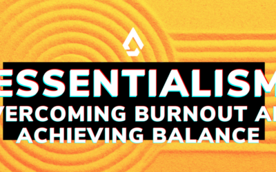 Essentialism: Overcoming Burnout and Achieving Balance