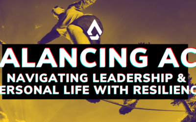 Balancing Act: Navigating Leadership and Personal Life with Resilience