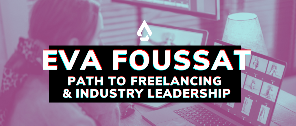 Eva Foussat: Path to Freelancing & Industry Leadership